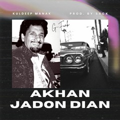Kuldeep Manak - Akhan jadon dian (Prod. SXCK)