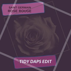 Saint Germain - Rose Rouge (Tidy Daps Edit)**FREE DOWNLOAD**