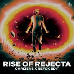 Rejecta - Rise Of Rejecta (Chrizens X Refox Edit) *FREE DOWNLOAD*