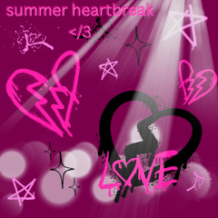 summer heartbreak </3