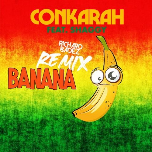 Stream Conkarah Banana (feat. Shaggy)(Richard Badez Remix) by RICHARD