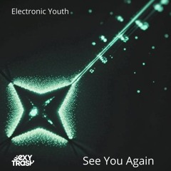 Electronic Youth - See You Again (Original Mix)