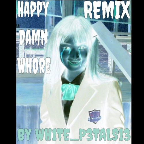 Happy Damn Whore Remix