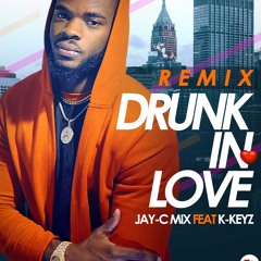 Drunk In Love Remix (JAY - C MIX Feat. K - Keyz)