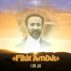FIKIR AMLAK - JAH IS THERE
