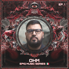 Ohm / Epiq Music Series Ep. 1 (Trance México)