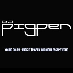 Youg Dolph - Fuck It (Pigpen 'Midnight Escape' Edit) Dirty