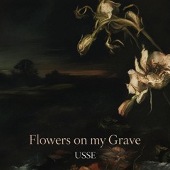 Flowers On My Grave Rough