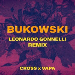 PREMIERE: Cross, VAPA - Bukowski (Leonardo Gonnelli Remix)
