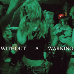 WITHOUT A WARNING