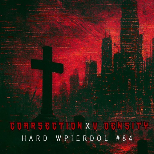 Coarsection & V Density @ Hard Wpierdol #84