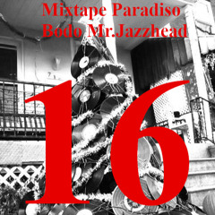 Dec 16 Mixtape Paradiso advent Bodo Mr.Jazzhead 2024 @ Perle Munich
