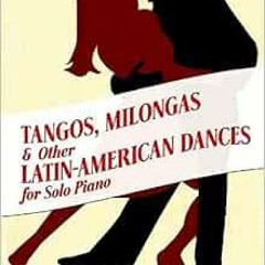 [Get] EBOOK EPUB KINDLE PDF Tangos, Milongas and Other Latin-American Dances for Solo