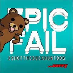 I Shot the Duck Hunt Dog - Fap Party at PedoBear's house