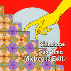 Skinshape - Sua Alma (ft. D'Alma) (Micbeatz Edit)