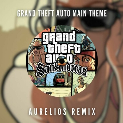 Club Remix | GT@ M@1n Th3m3 S0ng (Aurelios Remix) *FREE DL*
