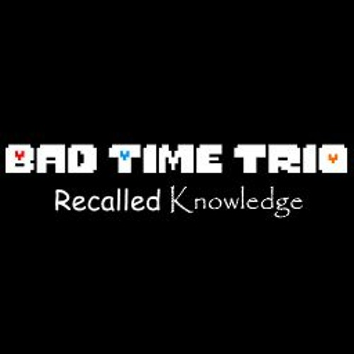 [Bad Time Trio: Recalled Knowledge] Furious Screams Of The Enigmatic II