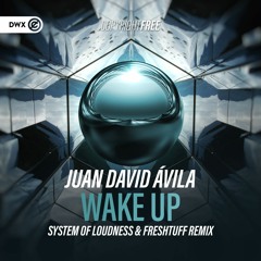 Juan David Ávila - Wake Up (System of Loudness & Freshtuff Remix)(DWX Copyright Free)