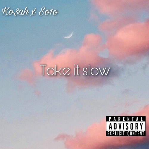 So1o-Take It Slow (FEAT. Ko$ah )