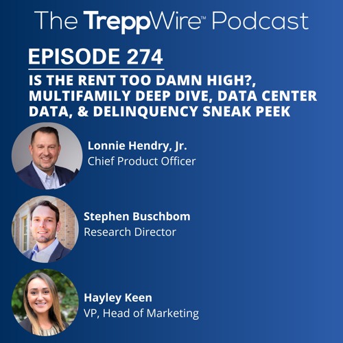 274. Is the Rent too Damn High?, Multifamily Deep Dive, Data Center Data, & Delinquency Sneak Peek
