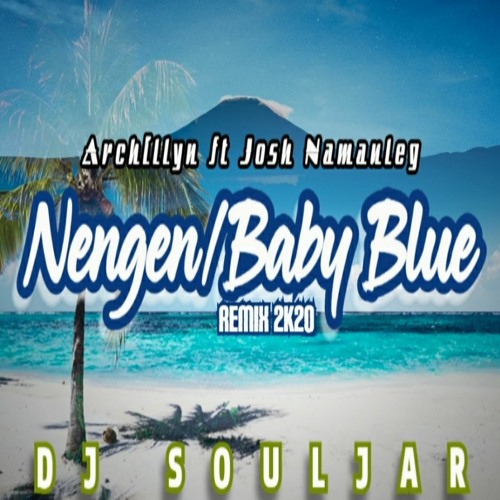 NENGEN X BABY BLUE REMIX - ARCHILYNN FT JOSH NAMAULEG 2K20 - DJ SOULJ@R