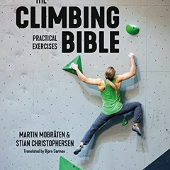 [VIEW] [EPUB KINDLE PDF EBOOK] The Climbing Bible: Practical Exercises: Technique and