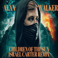 Alan Walker x Pritam - Children of the Sun (Israel Carter Remix)
