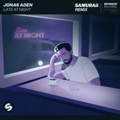 Jonas Aden - Late At Night (SAMURAii Remix)
