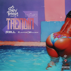Trendin _ Show Banga _ IAMSU _ Clayton William _ R3ll (Main)