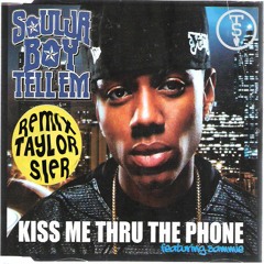 Soulja Boy Tell'em - Kiss Me Thru The Phone Ft Sammie - REMIX PAGODAO - Taylor Sier