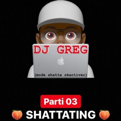 DJ GREG - SHATTATING Parti 03 (2020)