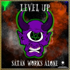 LEVEL UP - Satan Works Alone