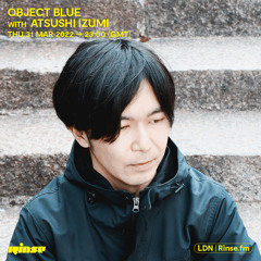 object blue with Atsushi Izumi - 31 March 2022