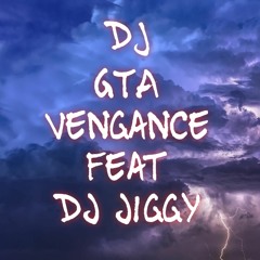 Dj Gta - Vengance (ft Dj Jiggy)