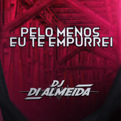 MC JACARÉ - PELO MENOS EU TE EMPURREI [DI ALMEIDA DJ]