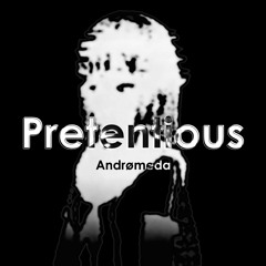 Andrømeda - Pretentious