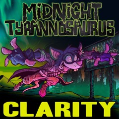 Midnight Tyrannosaurus - Clarity (OUT NOW!)