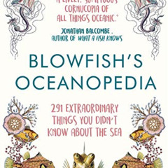 [Download] EBOOK 📕 Blowfish's Oceanopedia: 291 Extraordinary Things You Didn't Know