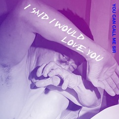 I Said I Would Love You