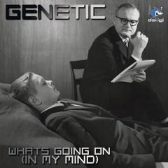 Genetic - Whats Going On (In Your MInd) [225Bpm]