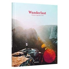 Wanderlust: A Hiker's Companion (EN) - Unterwegs auf legendären Wegen. 24 × 30 cm. 256 Seiten: Hik
