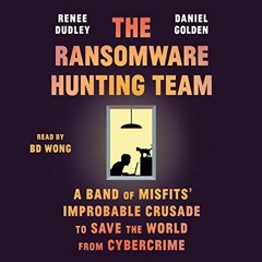 Get EBOOK EPUB KINDLE PDF The Ransomware Hunting Team: A Band of Misfits' Improbable Crusade to Save