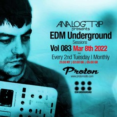 Analog Trip @ EDM Underground Sessions Vol083 | www.protonradio.com 8-03-2022 | Free Download