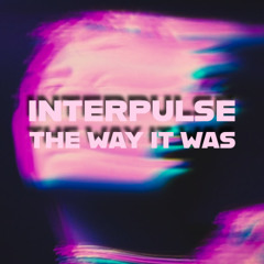 Premiere: Interpulse - The Way It Was