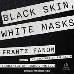 VIEW EPUB 📕 Black Skin, White Masks by  Frantz Fanon,Richard Philcox - translator,Te
