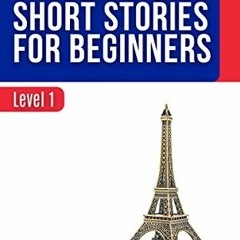 ACCESS KINDLE 📮 French Short Stories for Beginners : Level 1 - Include Free audio do