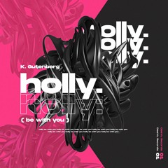 K. Gutenberg - Holly (Be With You) K. Gutenberg