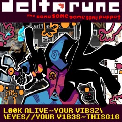 L00K ALIVE~YOUR VIB3Z\\EYES// YOUR V1B3S~THINGSG1G [DEltarune: THE SAM same sam3 s4me Pupper]
