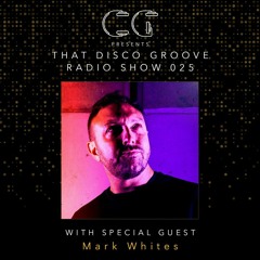 That Disco Groove Radio Show 025 - Best Of 2021 Part 1 with Mark Whites 03.12.2021