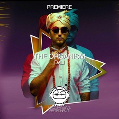 PREMIERE: The Organism - Dali (Original Mix) [Organic Tunes]